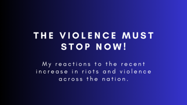 The violence must stop now! My reactions to the recent increase in riots and violence across the nation.  